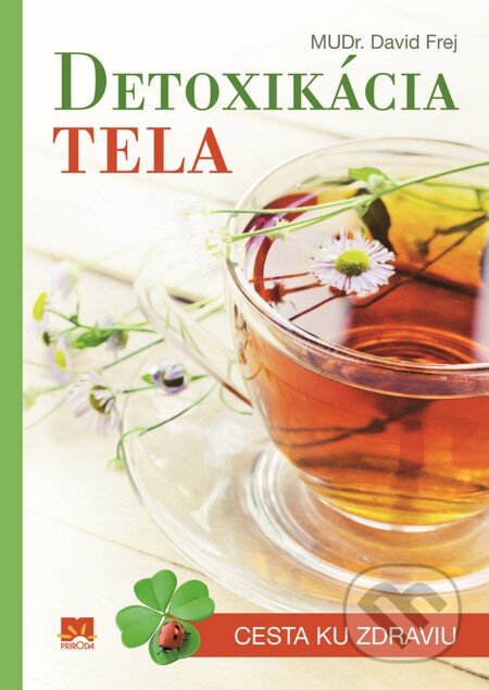 Kniha: Detoxikácia tela (David Frej). Príroda, 2014 Kniha: Detoxikácia tela (David Frej). Príroda, 2014
