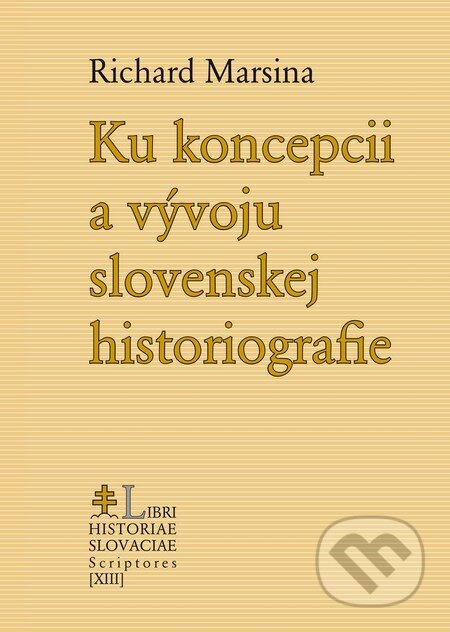 Kniha: Ku koncepcii a vývoju slovenskej historiografie (Richard Marsina). PostScriptum, 2013 Kniha: Ku koncepcii a vývoju slovenskej historiografie (Richard Marsina). PostScriptum, 2013