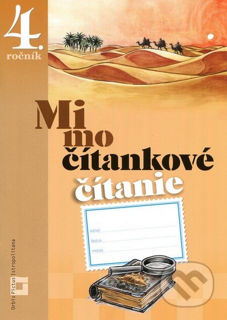 Kniha: Mimočítankové čítanie pre 4. ročník základných škôl (Pracovný zošit) (Alena Kurtulíková a Dana Kovárová). Orbis Pictus Istropolitana Kniha: Mimočítankové čítanie pre 4. ročník základných škôl (Pracovný zošit) (Alena Kurtulíková a Dana Kovárová). Orbis Pictus Istropolitana
