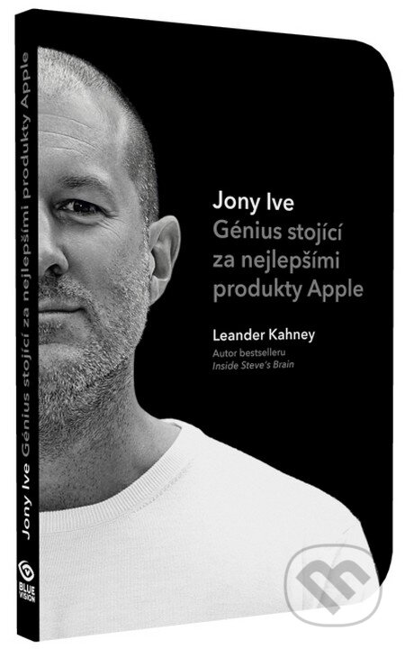 Kniha: Jony Ive (Leander Kahney). Blue Vision, 2014 Kniha: Jony Ive (Leander Kahney). Blue Vision, 2014