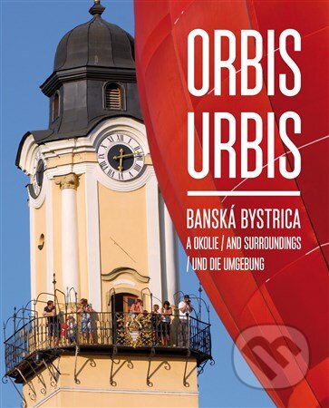 Kniha: Orbis Urbis - Banská Bystrica a okolie (Martin Úradníček). , 2012 Kniha: Orbis Urbis - Banská Bystrica a okolie (Martin Úradníček). , 2012