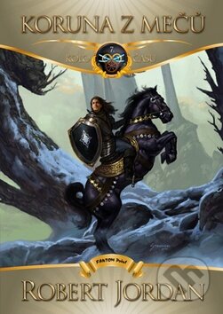 Kniha: Koruna z mečů (Robert Jordan). FANTOM Print, 2014 Kniha: Koruna z mečů (Robert Jordan). FANTOM Print, 2014
