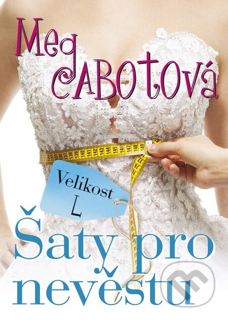 Kniha: Velikost L: Šaty pro nevěstu (Meg Cabot). BB/art, 2014 Kniha: Velikost L: Šaty pro nevěstu (Meg Cabot). BB/art, 2014