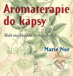 Kniha: Aromaterapie do kapsy (Noe Marie). One Woman Press, 2014 Kniha: Aromaterapie do kapsy (Noe Marie). One Woman Press, 2014