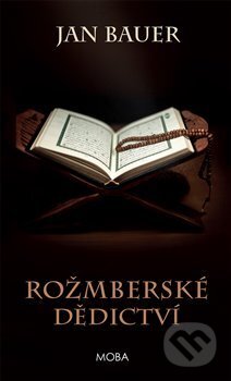 Kniha: Rožmberské dědictví (Jan Bauer). Moba, 2014 Kniha: Rožmberské dědictví (Jan Bauer). Moba, 2014