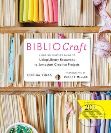 Kniha: Bibliocraft (Jessica Pigza). Stewart Tabori & Chang, 2014 Kniha: Bibliocraft (Jessica Pigza). Stewart Tabori & Chang, 2014