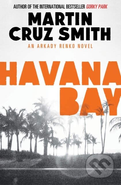 Kniha: Havana Bay (Martin Cruz Smith). Simon & Schuster, 2014 Kniha: Havana Bay (Martin Cruz Smith). Simon & Schuster, 2014
