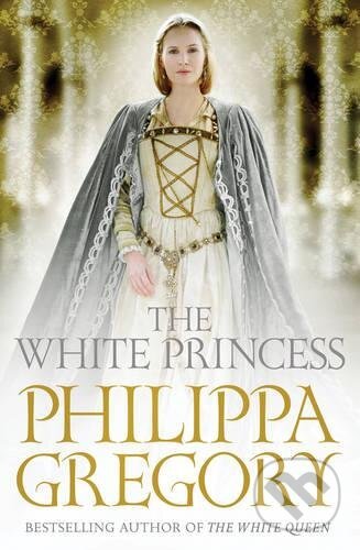 Kniha: The White Princess (Philippa Gregory). Simon & Schuster, 2013 Kniha: The White Princess (Philippa Gregory). Simon & Schuster, 2013