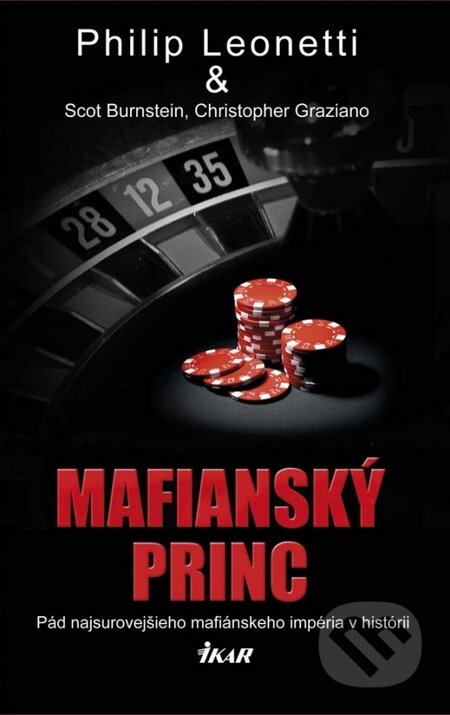 Kniha: Mafiánsky princ (Christopher Graziano, Philip Leonetti a Scot Burnstein). Ikar, 2014 Kniha: Mafiánsky princ (Christopher Graziano, Philip Leonetti a Scot Burnstein). Ikar, 2014
