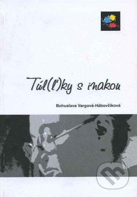 Kniha: Túl(ľ)ky s inakou (Bohuslava Vargová-Hábovčíková). Vydavateľstvo Kultúrneho združenia národností a etník Slovenskej republiky, 2012 Kniha: Túl(ľ)ky s inakou (Bohuslava Vargová-Hábovčíková). Vydavateľstvo Kultúrneho združenia národností a etník Slovenskej republiky, 2012