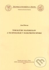 Kniha: Štruktúry materiálov a technológie v elektrotechnike (Jozef Beran). EDIS, 2014 Kniha: Štruktúry materiálov a technológie v elektrotechnike (Jozef Beran). EDIS, 2014
