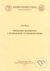 Štruktúry materiálov a technológie v elektrotechnike - Jozef Beran, EDIS, 2014