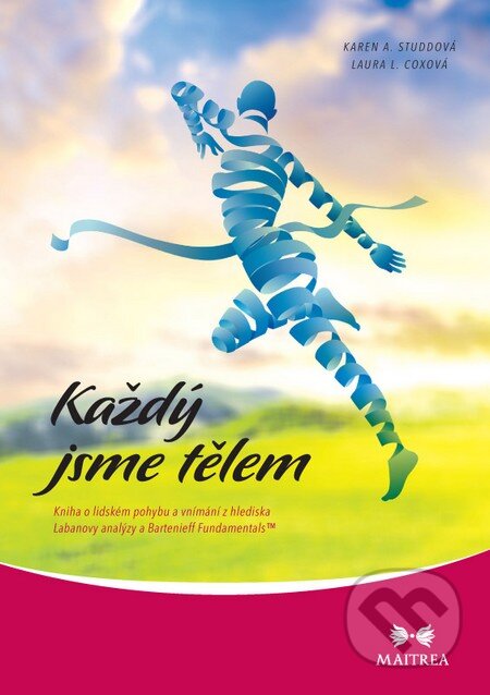 Kniha: Každý jsme tělem (Karen A. Studová a Laura L. Coxová). Maitrea, 2014 Kniha: Každý jsme tělem (Karen A. Studová a Laura L. Coxová). Maitrea, 2014