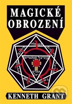 Kniha: Magické obrození (Kenneth Grant). Vodnář, 2014 Kniha: Magické obrození (Kenneth Grant). Vodnář, 2014