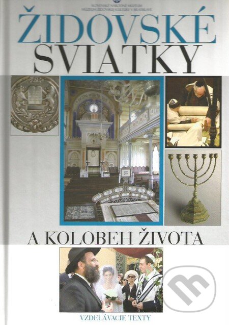 Kniha: Židovské sviatky a kolobeh života (Viera Kamenická). SNM - Múzeum židovskej kultúry, 2014 Kniha: Židovské sviatky a kolobeh života (Viera Kamenická). SNM - Múzeum židovskej kultúry, 2014