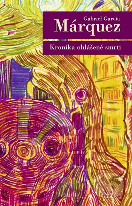 Kniha: Kronika ohlášené smrti (Gabriel García Márquez). Odeon CZ, 2012 Kniha: Kronika ohlášené smrti (Gabriel García Márquez). Odeon CZ, 2012
