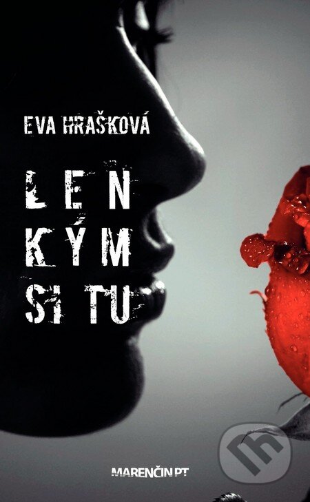 Kniha: Len kým si tu (Eva Hrašková). Marenčin PT, 2014 Kniha: Len kým si tu (Eva Hrašková). Marenčin PT, 2014
