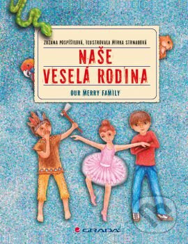 Kniha: Naše veselá rodina (Mirka Strnadová a Zuzana Pospíšilová). Grada, 2014 Kniha: Naše veselá rodina (Mirka Strnadová a Zuzana Pospíšilová). Grada, 2014
