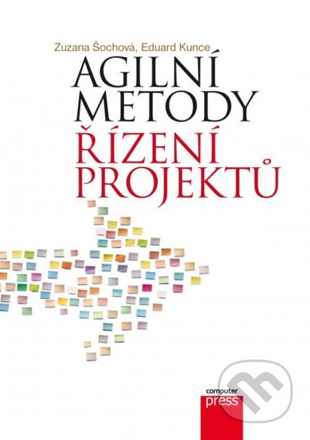 Kniha: Agilní metody řízení projektů (Eduard Kunce a Zuzana Šochová). Computer Press, 2014 Kniha: Agilní metody řízení projektů (Eduard Kunce a Zuzana Šochová). Computer Press, 2014