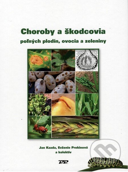 Kniha: Choroby a škodcovia poľných plodin, ovocia a zeleniny (Evženie Prokinová, Jan Kazda a kolektív). Profi Press, 2011 Kniha: Choroby a škodcovia poľných plodin, ovocia a zeleniny (Evženie Prokinová, Jan Kazda a kolektív). Profi Press, 2011