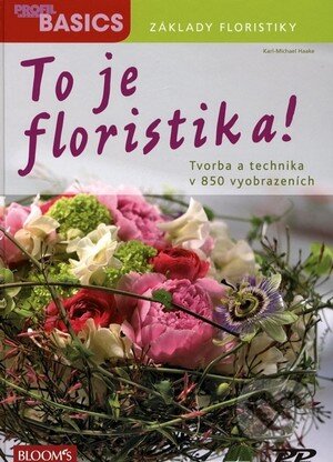 Kniha: To je floristika! (Karl-Michael Haake). Profi Press, 2010 Kniha: To je floristika! (Karl-Michael Haake). Profi Press, 2010