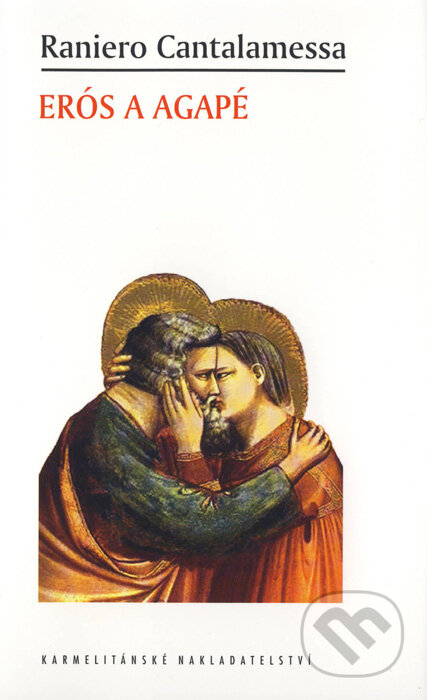 Kniha: Erós a Agapé (Raniero Cantalamessa). Karmelitánské nakladatelství, 2014 Kniha: Erós a Agapé (Raniero Cantalamessa). Karmelitánské nakladatelství, 2014