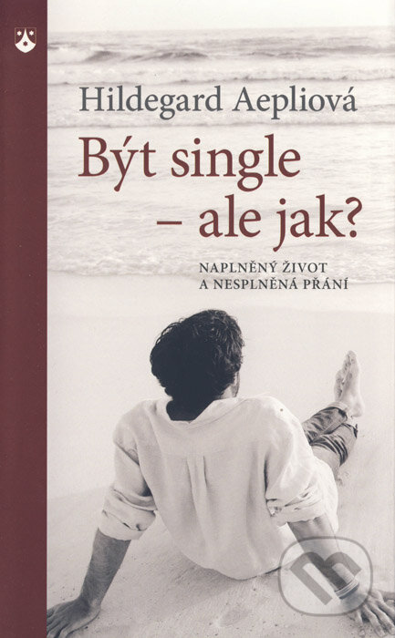 Kniha: Být single - ale jak? (Hildegard Aepliová). Karmelitánské nakladatelství, 2014 Kniha: Být single - ale jak? (Hildegard Aepliová). Karmelitánské nakladatelství, 2014