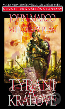Kniha: Tyrani a králové 2: Velkolepý plán (John Marco). Classic, 2014 Kniha: Tyrani a králové 2: Velkolepý plán (John Marco). Classic, 2014
