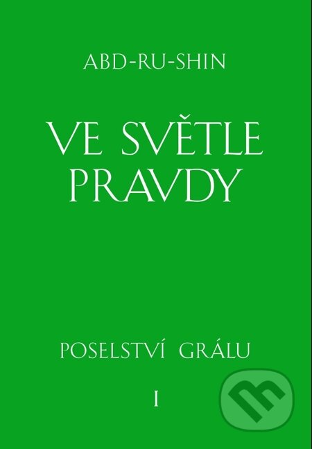 E-kniha: Ve světle Pravdy - 1. svazek (Abd-ru-shin). Integrál, 2014 E-kniha: Ve světle Pravdy - 1. svazek (Abd-ru-shin). Integrál, 2014