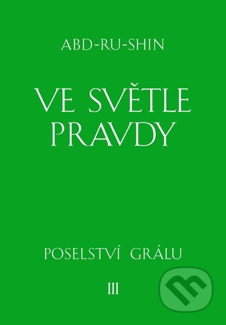 E-kniha: Ve světle Pravdy - 3. svazek (Abd-ru-shin). Integrál, 2014 E-kniha: Ve světle Pravdy - 3. svazek (Abd-ru-shin). Integrál, 2014