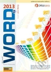Kniha: Word 2013 nejen pro školy (Karel Klatovský). Computer Media, 2013 Kniha: Word 2013 nejen pro školy (Karel Klatovský). Computer Media, 2013