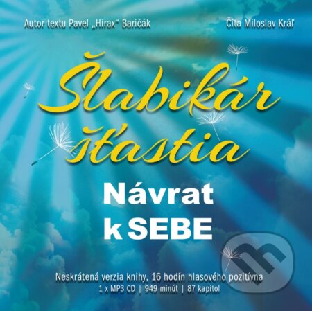 Audiokniha: Šlabikár šťastia - Návrat k sebe (Pavel Hirax Baričák). HladoHlas, 2014 Audiokniha: Šlabikár šťastia - Návrat k sebe (Pavel Hirax Baričák). HladoHlas, 2014