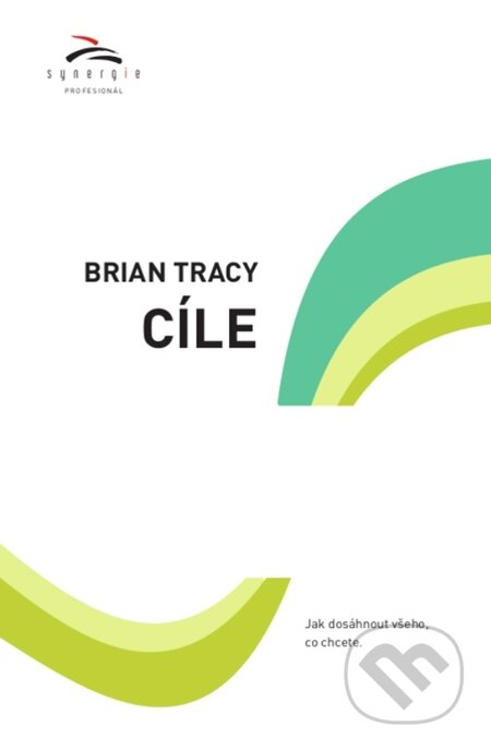 E-kniha: Cíle (Brian Tracy). Synergie, 2014 E-kniha: Cíle (Brian Tracy). Synergie, 2014
