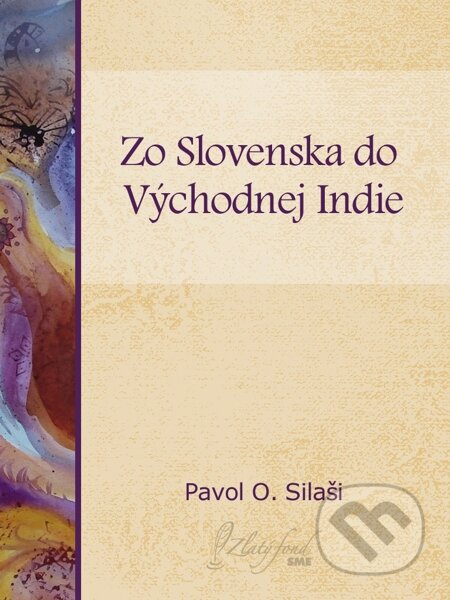 E-kniha: Zo Slovenska do východnej Indie (Pavol O. Silaši). Petit Press E-kniha: Zo Slovenska do východnej Indie (Pavol O. Silaši). Petit Press