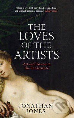 Kniha: The Loves of the Artists (Jonathan Jones). Simon & Schuster, 2014 Kniha: The Loves of the Artists (Jonathan Jones). Simon & Schuster, 2014