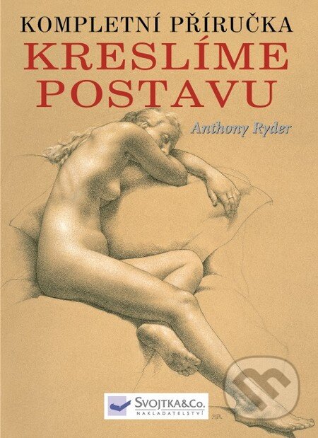 Kniha: Kreslíme postavu (Anthony Ryder). Svojtka&Co., 2014 Kniha: Kreslíme postavu (Anthony Ryder). Svojtka&Co., 2014