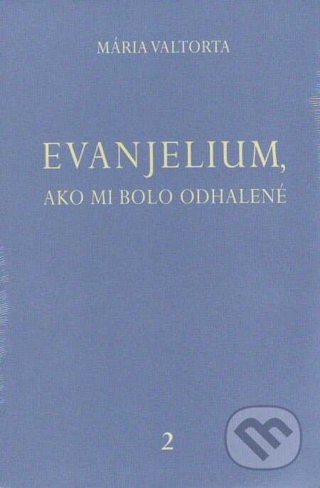 Kniha: Evanjelium, ako mi bolo odhalené 2 (Mária Valtorta). Jacobs light communication, 2008 Kniha: Evanjelium, ako mi bolo odhalené 2 (Mária Valtorta). Jacobs light communication, 2008