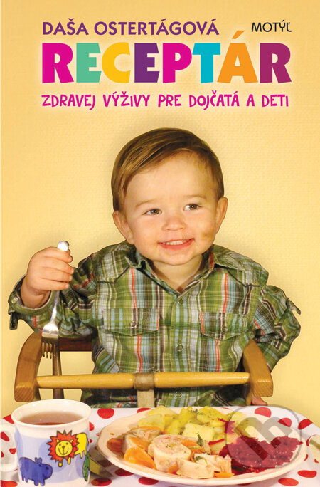 Kniha: Receptár zdravej výživy pre dojčatá a deti (Daša Ostertágová). Motýľ, 2014 Kniha: Receptár zdravej výživy pre dojčatá a deti (Daša Ostertágová). Motýľ, 2014
