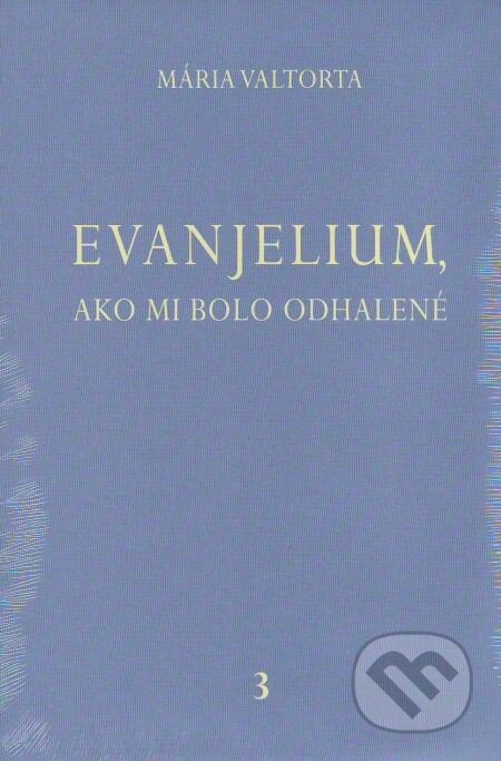 Kniha: Evanjelium, ako mi bolo odhalené 3 (Mária Valtorta). Jacobs light communication, 2012 Kniha: Evanjelium, ako mi bolo odhalené 3 (Mária Valtorta). Jacobs light communication, 2012