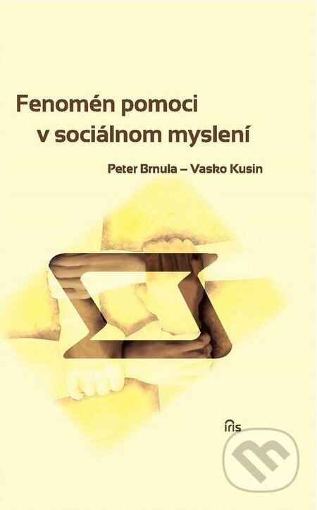 Kniha: Fenomén pomoci v sociálnom myslení (Peter Brnula a Vasko Kusin). IRIS, 2013 Kniha: Fenomén pomoci v sociálnom myslení (Peter Brnula a Vasko Kusin). IRIS, 2013