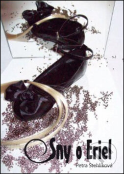 Kniha: Sny o Eriel (Petra Stehlíková). Repronis, 2014 Kniha: Sny o Eriel (Petra Stehlíková). Repronis, 2014