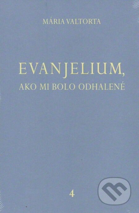 Kniha: Evanjelium, ako mi bolo odhalené 4 (Mária Valtorta). Jacobs light communication, 2011 Kniha: Evanjelium, ako mi bolo odhalené 4 (Mária Valtorta). Jacobs light communication, 2011