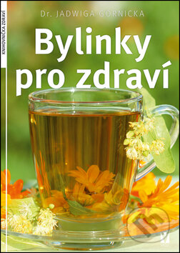 Kniha: Bylinky pro zdraví (Jadwiga Górnicka). Vašut, 2014 Kniha: Bylinky pro zdraví (Jadwiga Górnicka). Vašut, 2014