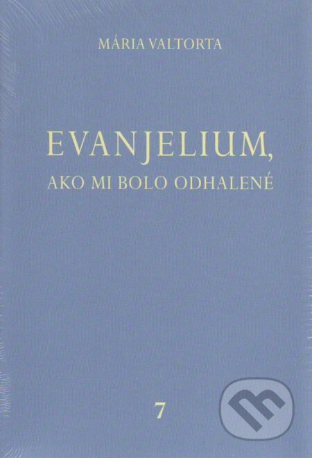 Kniha: Evanjelium, ako mi bolo odhalené 7 (Mária Valtorta). Jacobs light communication, 2012 Kniha: Evanjelium, ako mi bolo odhalené 7 (Mária Valtorta). Jacobs light communication, 2012