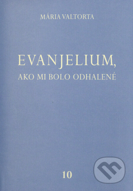 Kniha: Evanjelium, ako mi bolo odhalené 10 (Mária Valtorta). Jacobs light communication, 2011 Kniha: Evanjelium, ako mi bolo odhalené 10 (Mária Valtorta). Jacobs light communication, 2011