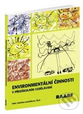 Kniha: Environmentální činnosti v předškolním vzdělávání (Kateřina Jančaříková). Raabe CZ, 2012 Kniha: Environmentální činnosti v předškolním vzdělávání (Kateřina Jančaříková). Raabe CZ, 2012