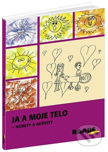 Kniha: Ja a moje telo (Eva Poliaková a Ľubica Šupová). Raabe, 2013 Kniha: Ja a moje telo (Eva Poliaková a Ľubica Šupová). Raabe, 2013