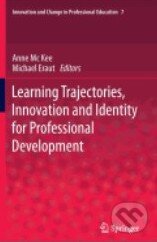 Kniha: Learning Trajectories, Innovation and Identity for Professional Development (Michael Eraut). Springer Verlag, 2013 Kniha: Learning Trajectories, Innovation and Identity for Professional Development (Michael Eraut). Springer Verlag, 2013
