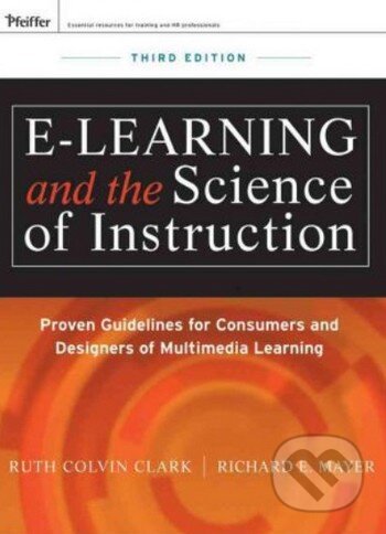 Kniha: e-Learning and the Science of Instruction (Ruth C. Clark a Richard E. Mayer). John Wiley & Sons, 2011 Kniha: e-Learning and the Science of Instruction (Ruth C. Clark a Richard E. Mayer). John Wiley & Sons, 2011