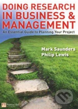 Kniha: Doing Research in Business and Management (Mark Saunders a Philip Lewis). Prentice Hall, 2012 Kniha: Doing Research in Business and Management (Mark Saunders a Philip Lewis). Prentice Hall, 2012
